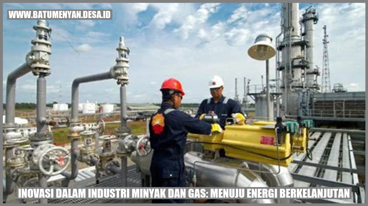 Inovasi Dalam Industri Minyak Dan Gas Menuju Energi Berkelanjutan