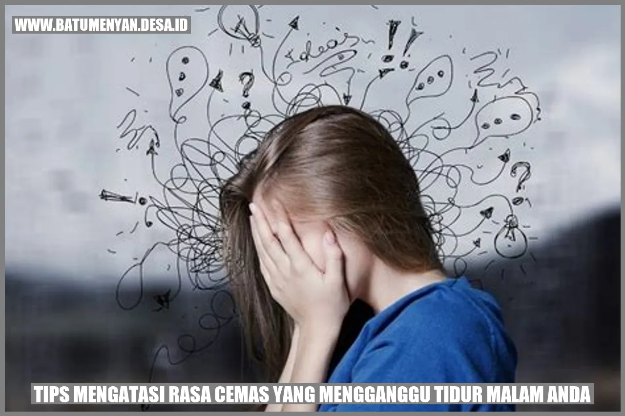 Tips Mengatasi Rasa Cemas Yang Mengganggu Tidur Malam Anda Batu Menyan