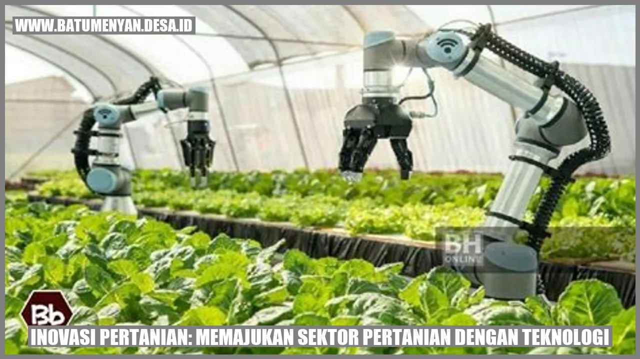 Inovasi Pertanian: Memajukan Sektor Pertanian dengan Teknologi