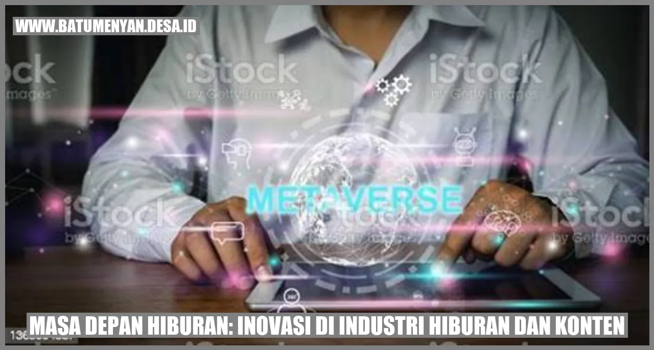 Masa Depan Hiburan: Inovasi di Industri Hiburan dan Konten