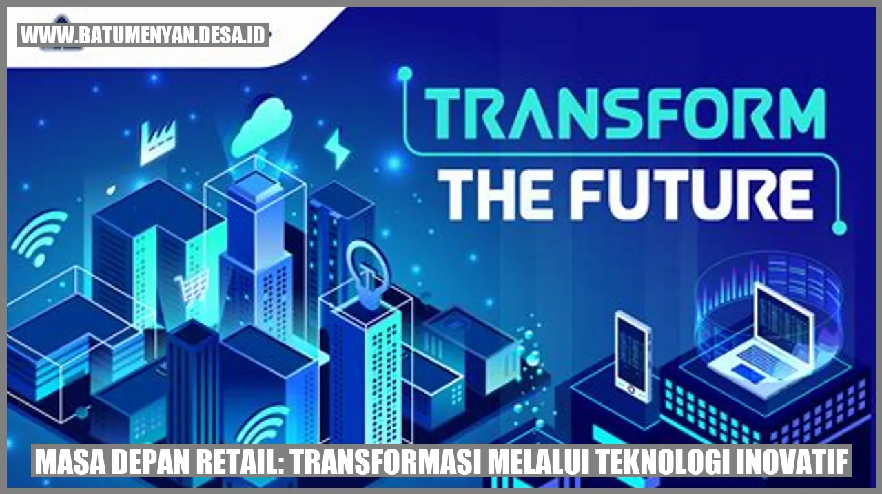 ? Masa Depan Retail: Transformasi Melalui Teknologi Inovatif ?