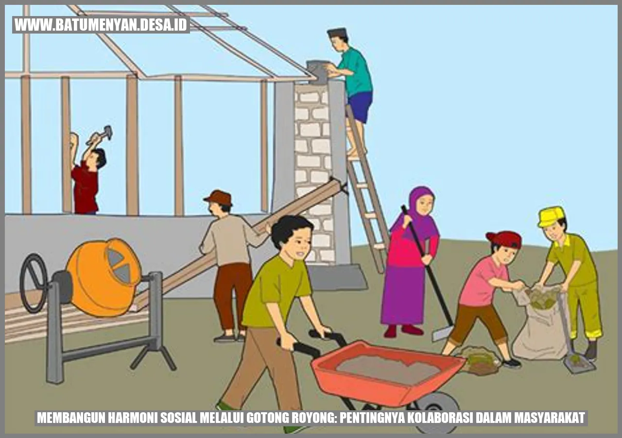 Membangun Harmoni Sosial Melalui Gotong Royong: Pentingnya Kolaborasi dalam Masyarakat