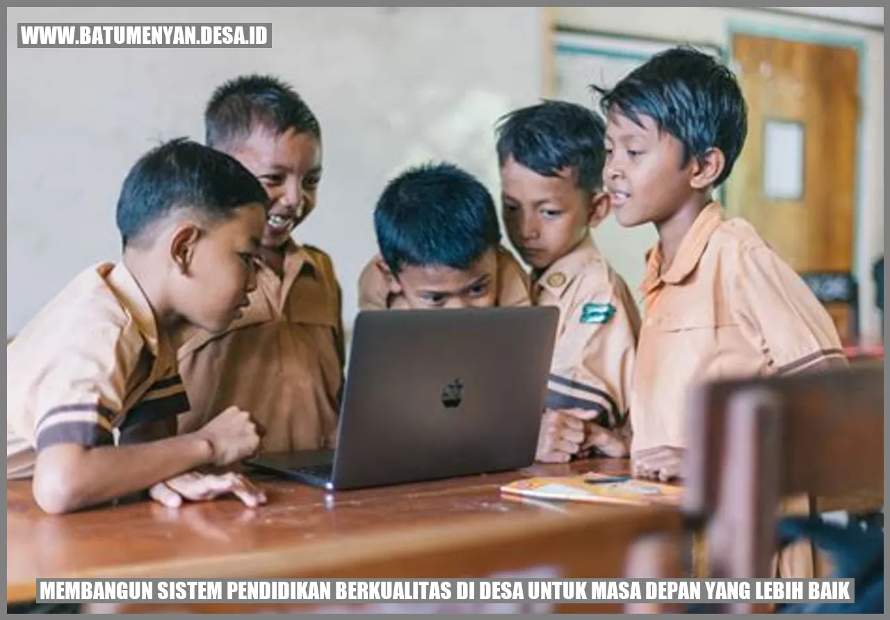 Membangun Sistem Pendidikan Berkualitas di Desa untuk Masa Depan yang Lebih Baik