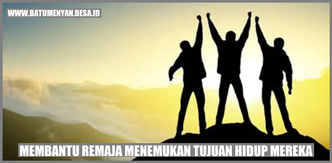 Membantu Remaja Menemukan Tujuan Hidup Mereka