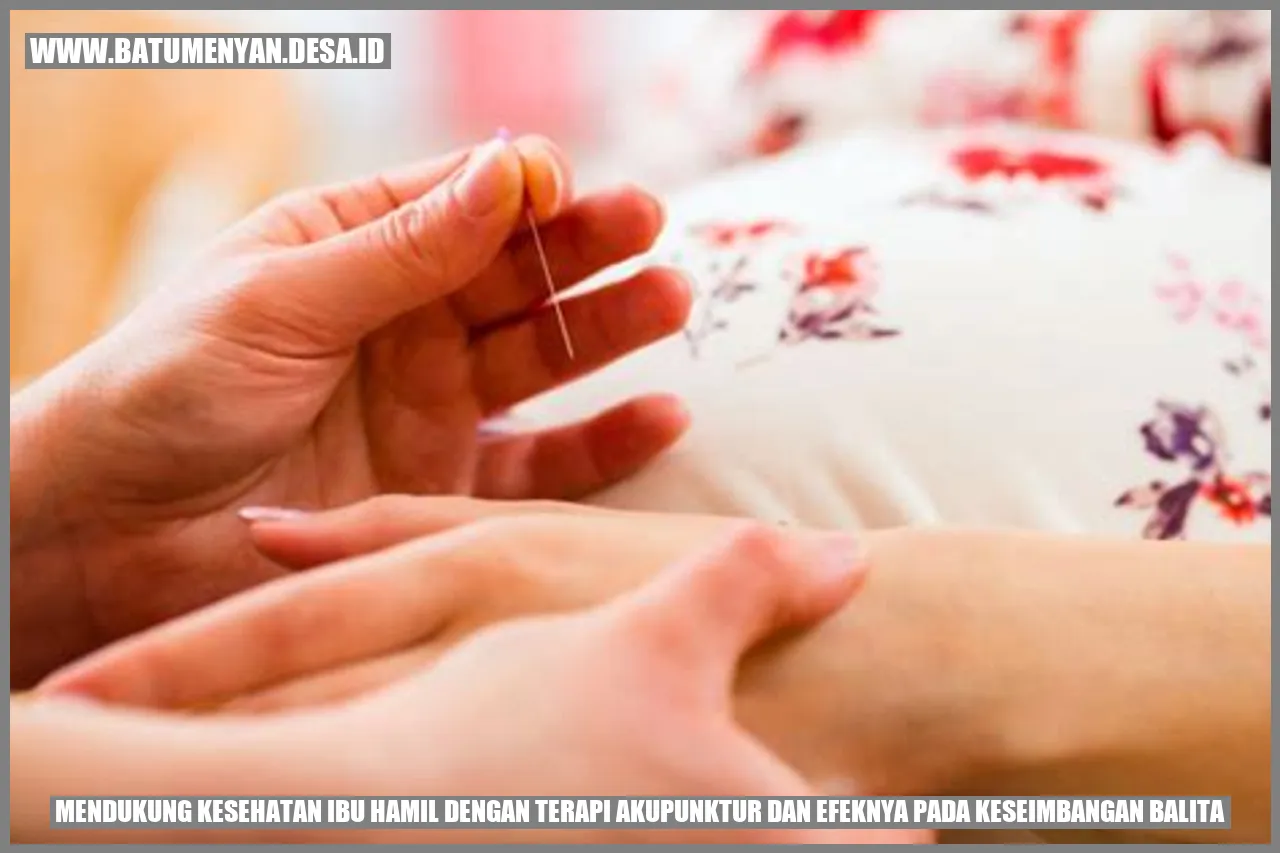 Mendukung Kesehatan Ibu Hamil dengan Terapi Akupunktur dan Efeknya pada Keseimbangan Balita