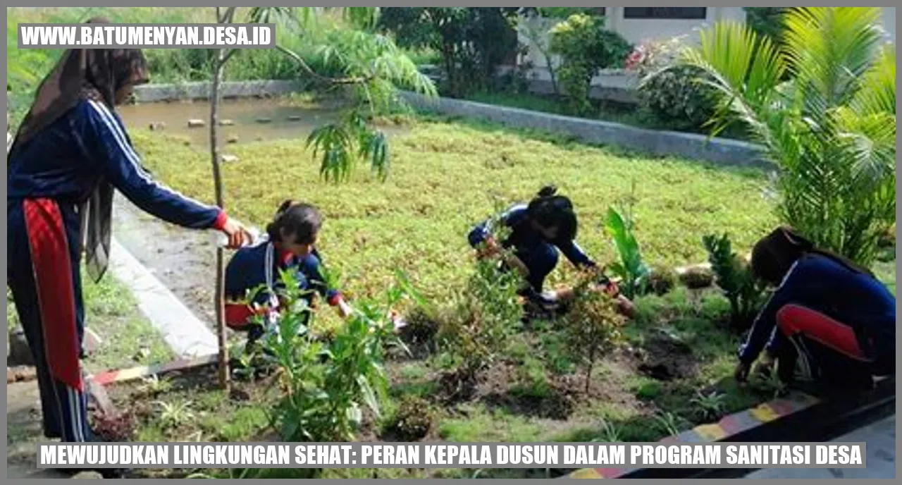 Mewujudkan Lingkungan Sehat: Peran Kepala Dusun dalam Program Sanitasi Desa