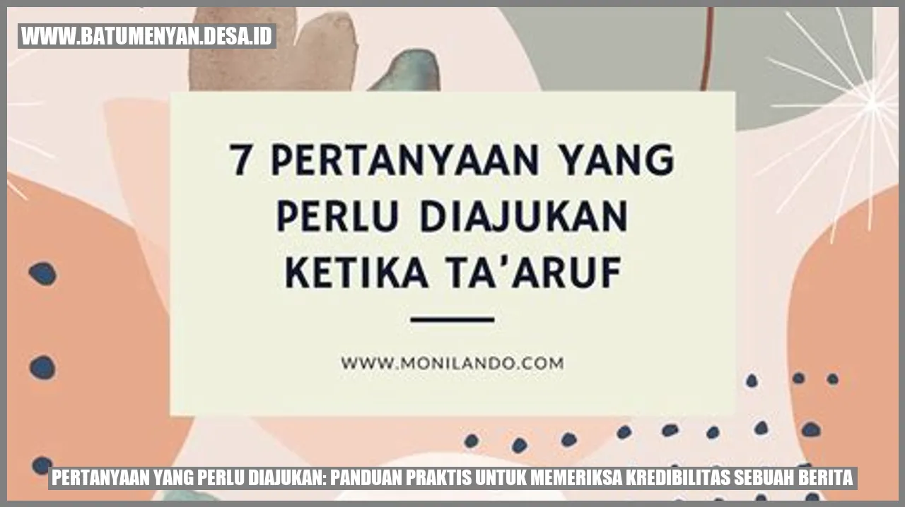 Pertanyaan yang Perlu Diajukan: Panduan Praktis untuk Memeriksa Kredibilitas Sebuah Berita
