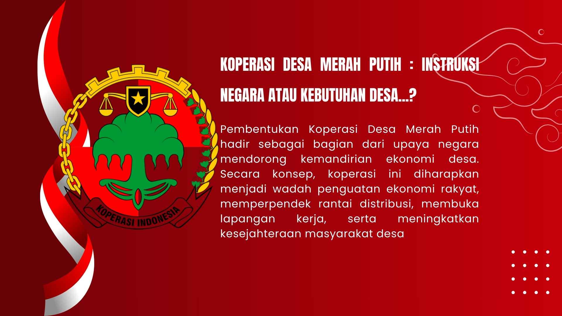 Koperasi Desa Merah Putih: Instruksi Negara atau Kebutuhan Desa…?