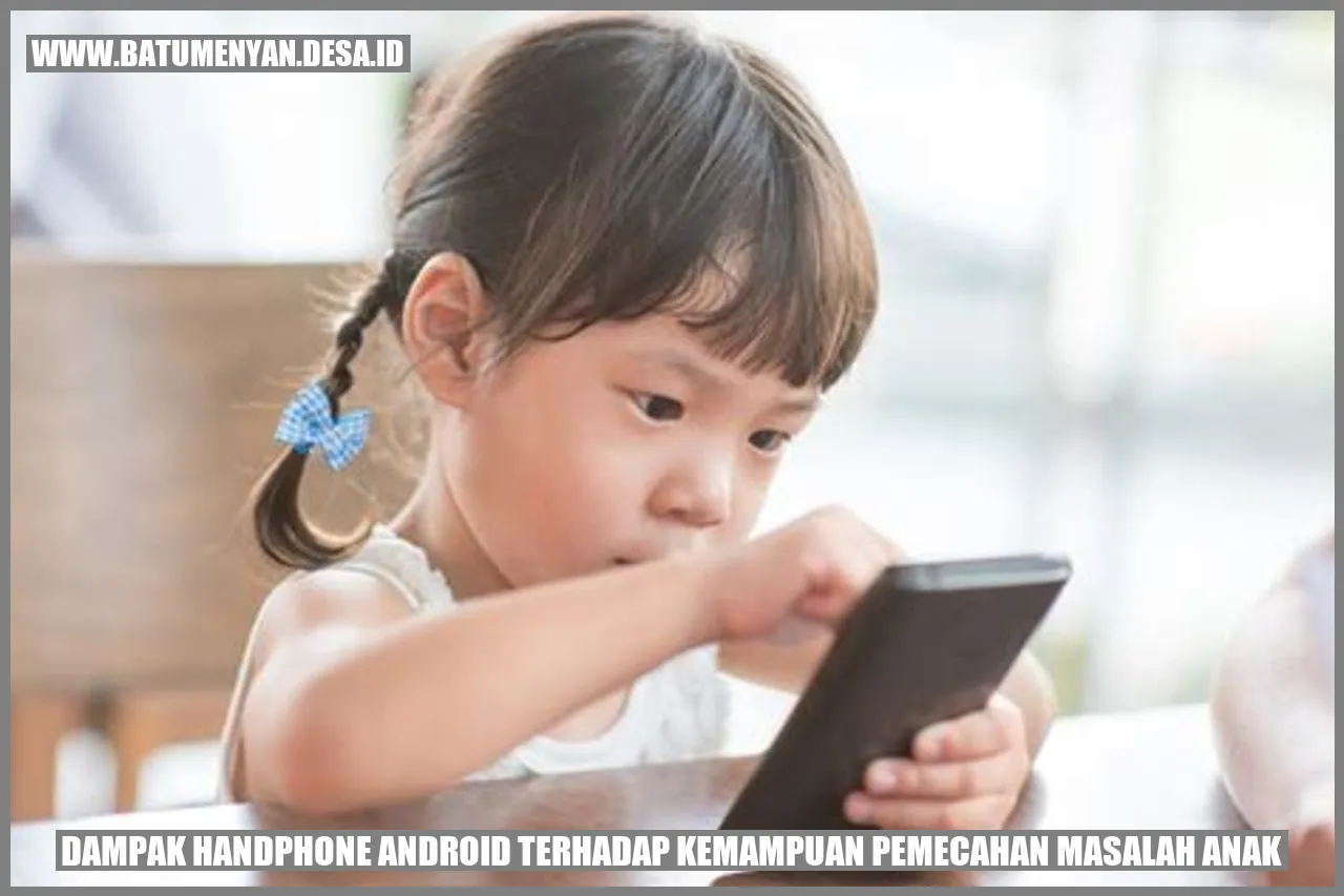 Dampak Handphone Android terhadap Kemampuan Pemecahan Masalah Anak