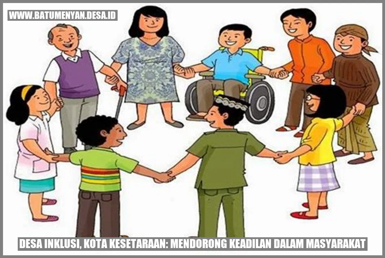 Desa Inklusi, Kota Kesetaraan: Mendorong Keadilan dalam Masyarakat