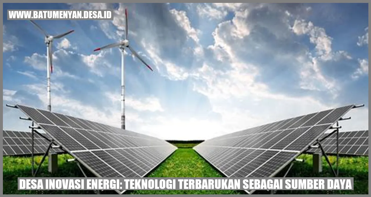 Desa Inovasi Energi: Teknologi Terbarukan sebagai Sumber Daya