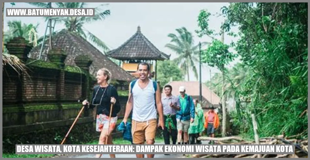 Desa Wisata, Kota Kesejahteraan: Dampak Ekonomi Wisata pada Kemajuan Kota