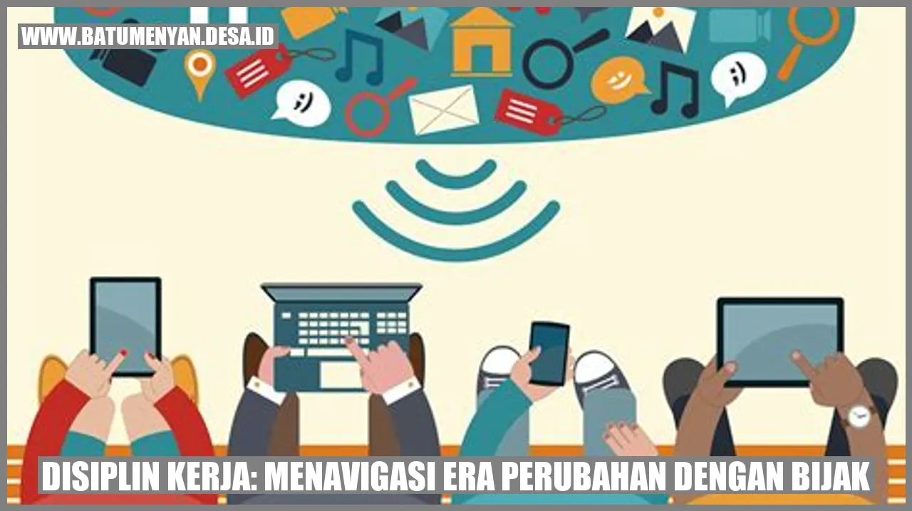 Disiplin Kerja: Menavigasi Era Perubahan dengan Bijak