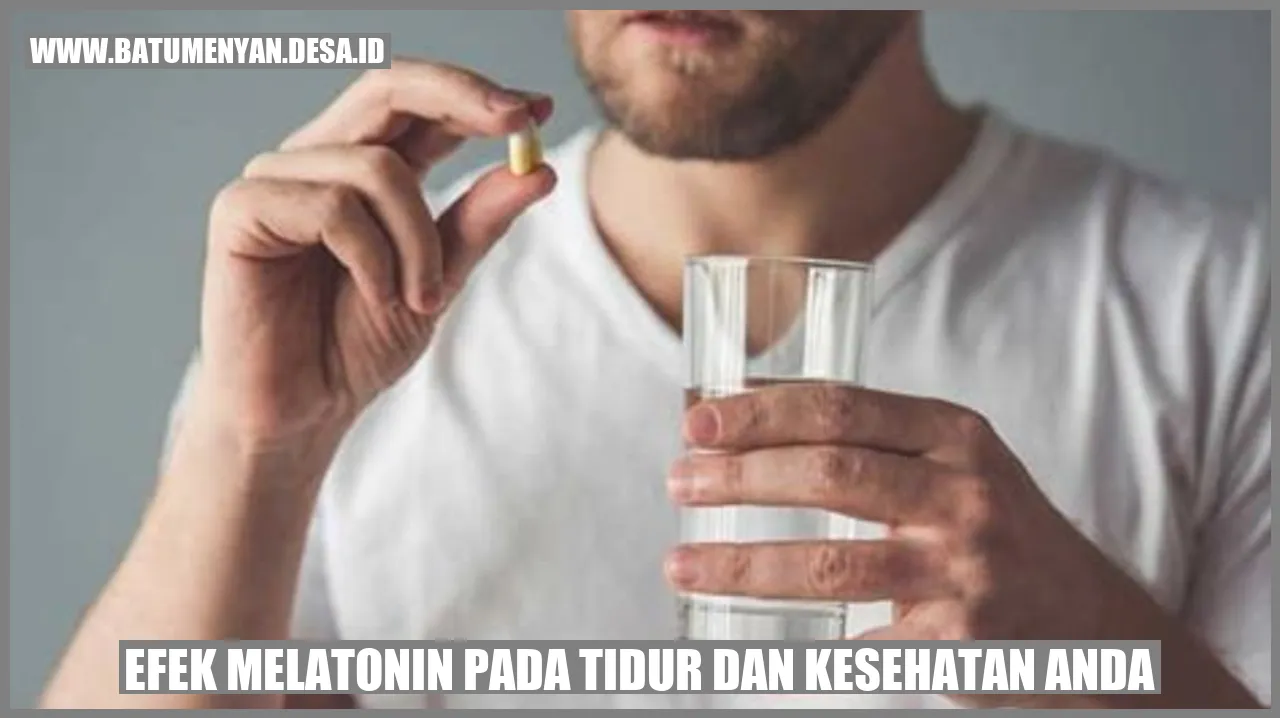 Efek Melatonin pada Tidur dan Kesehatan Anda