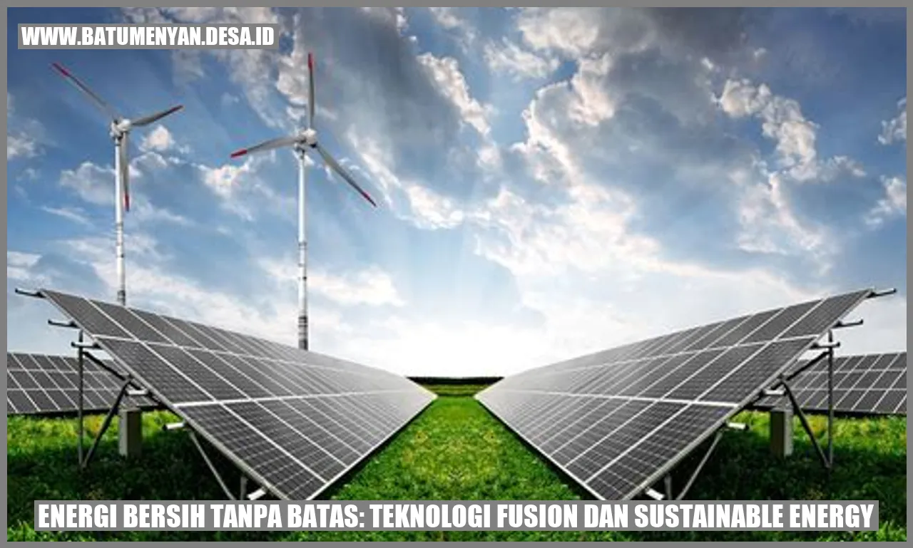 Energi Bersih Tanpa Batas: Teknologi Fusion dan Sustainable Energy