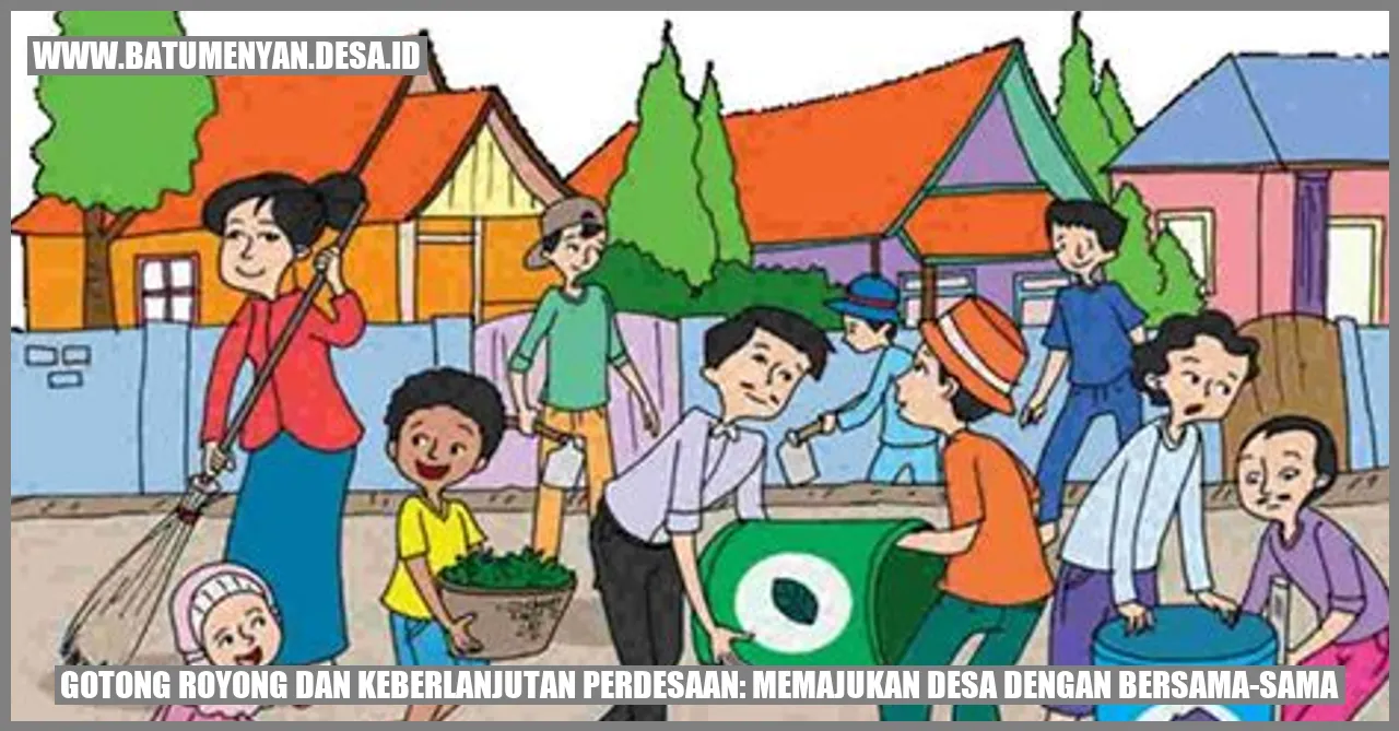 Gotong Royong dan Keberlanjutan Perdesaan: Memajukan Desa dengan Bersama-sama