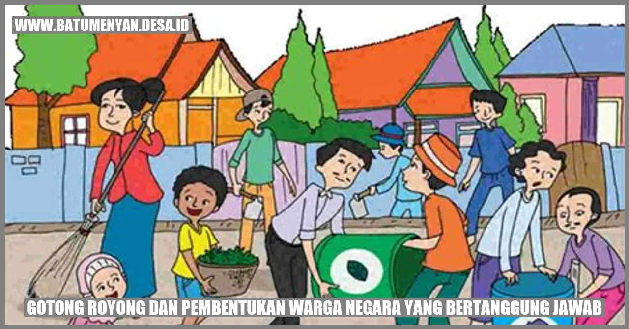 Gotong Royong dan Pembentukan Warga Negara yang Bertanggung Jawab