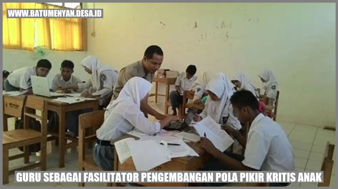 Guru Sebagai Fasilitator Pengembangan Pola Pikir Kritis Anak