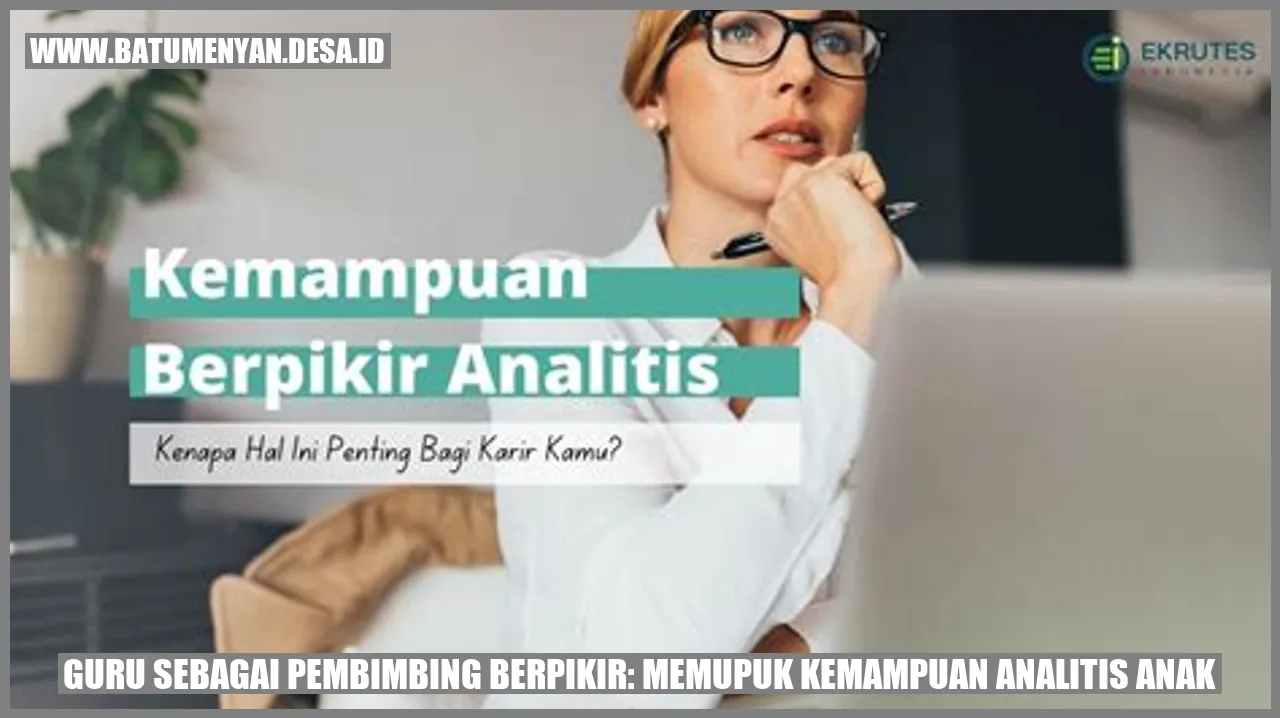 Guru sebagai Pembimbing Berpikir: Memupuk Kemampuan Analitis Anak