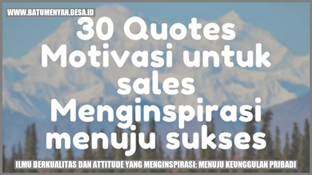 Ilmu Berkualitas dan Attitude yang Menginspirasi: Menuju Keunggulan Pribadi