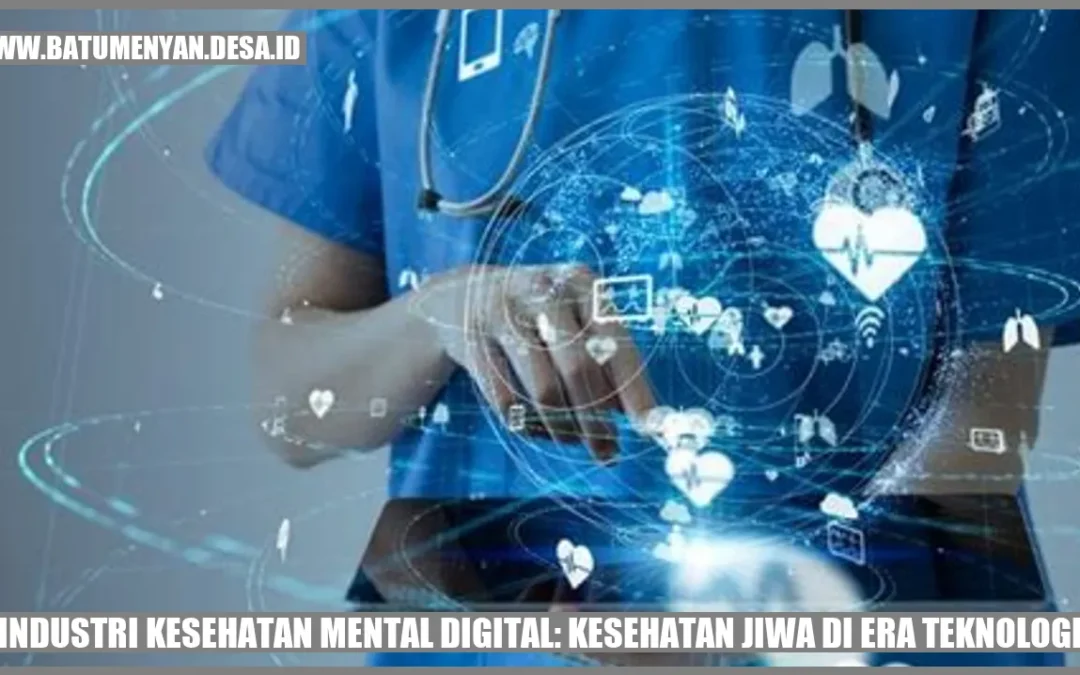 Industri Kesehatan Mental Digital: Kesehatan Jiwa Di Era Teknologi ...