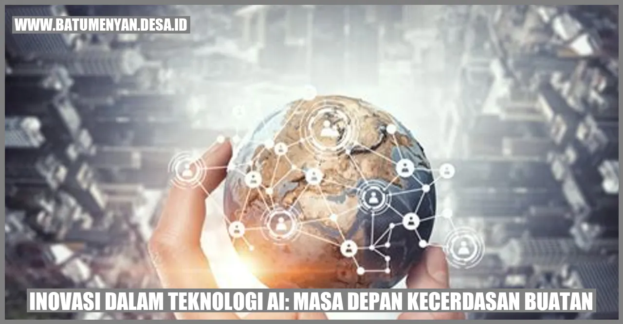 Inovasi Dalam Teknologi AI: Masa Depan Kecerdasan Buatan