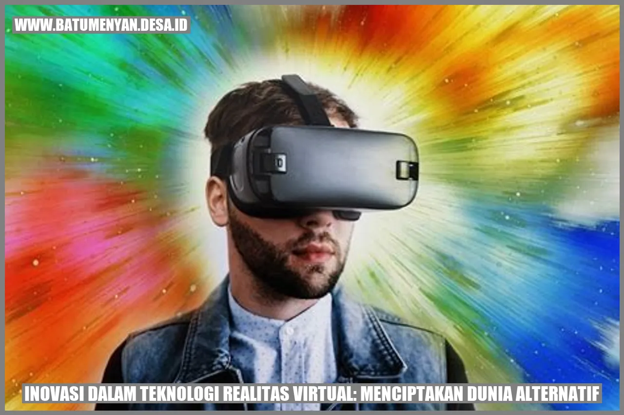 Inovasi dalam Teknologi Realitas Virtual: Menciptakan Dunia Alternatif