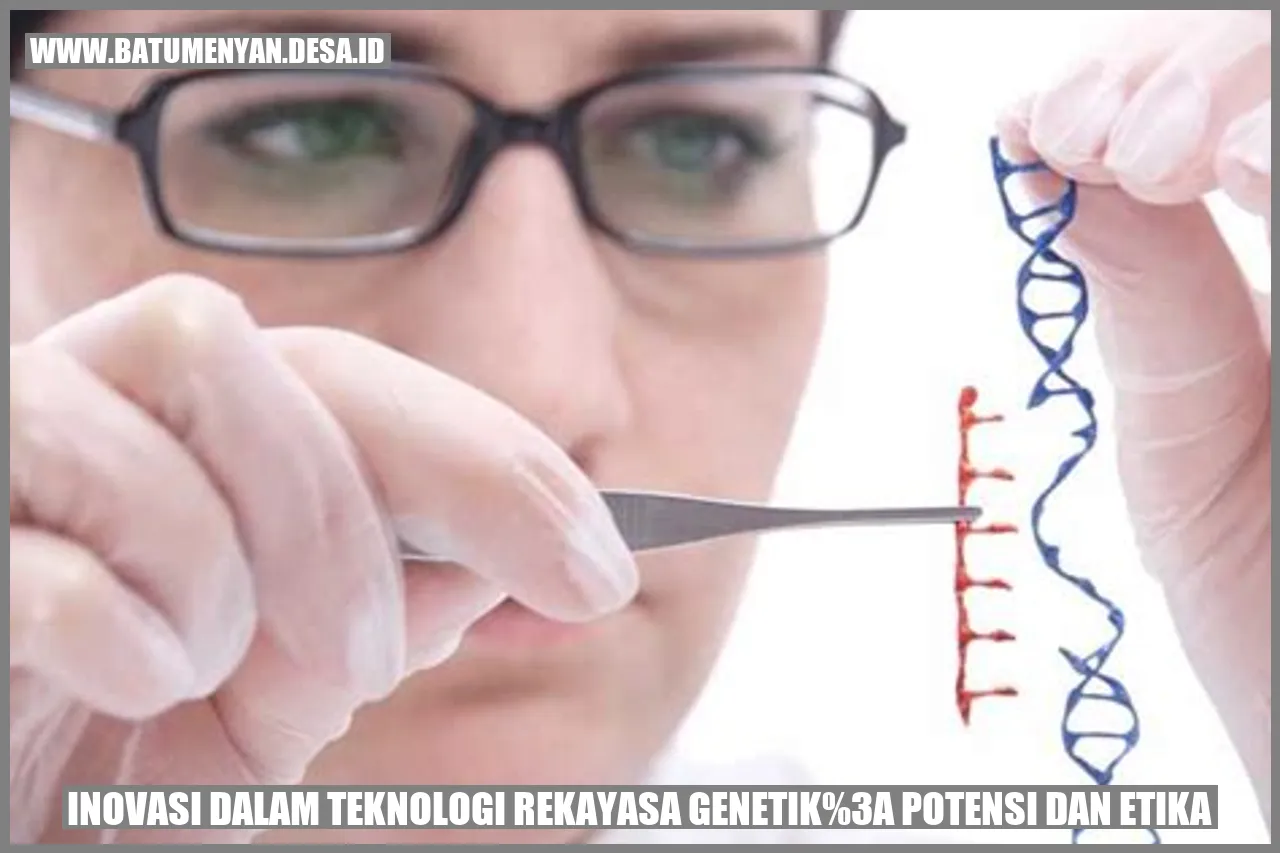 Inovasi Dalam Teknologi Rekayasa Genetik: Potensi dan Etika