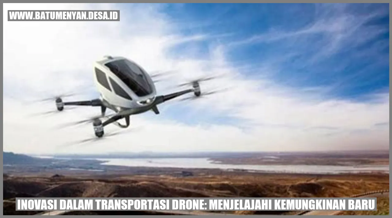 Inovasi dalam Transportasi Drone: Menjelajahi Kemungkinan Baru