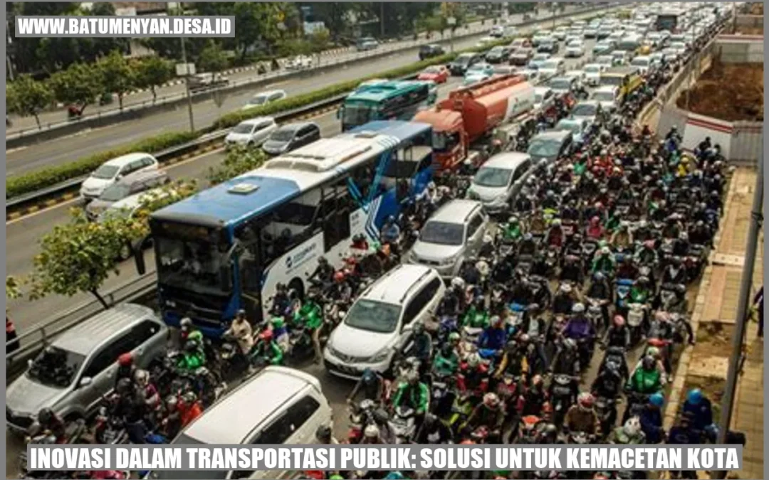 Inovasi Dalam Transportasi Publik: Solusi Untuk Kemacetan Kota - Batu ...