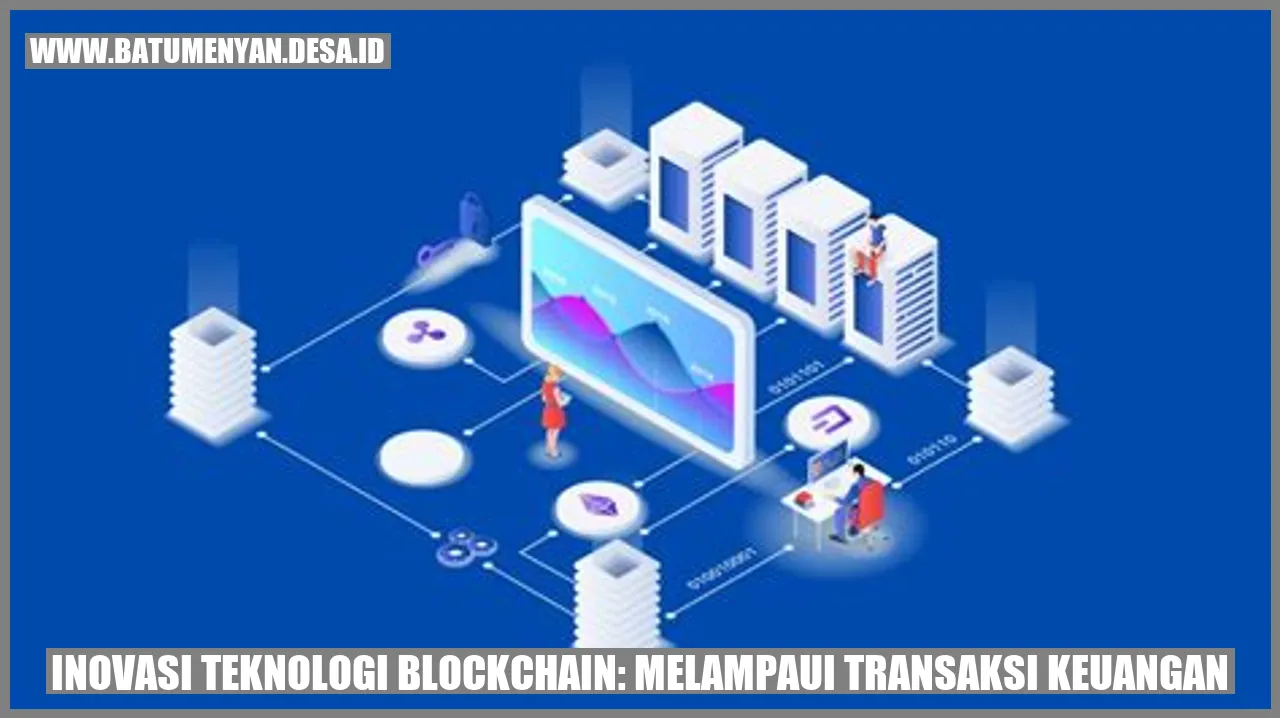 Inovasi Teknologi Blockchain: Melampaui Transaksi Keuangan