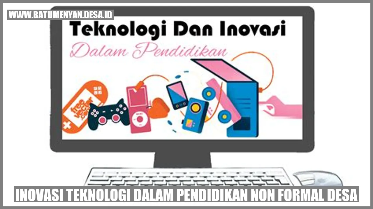 Inovasi Teknologi dalam Pendidikan Non Formal Desa