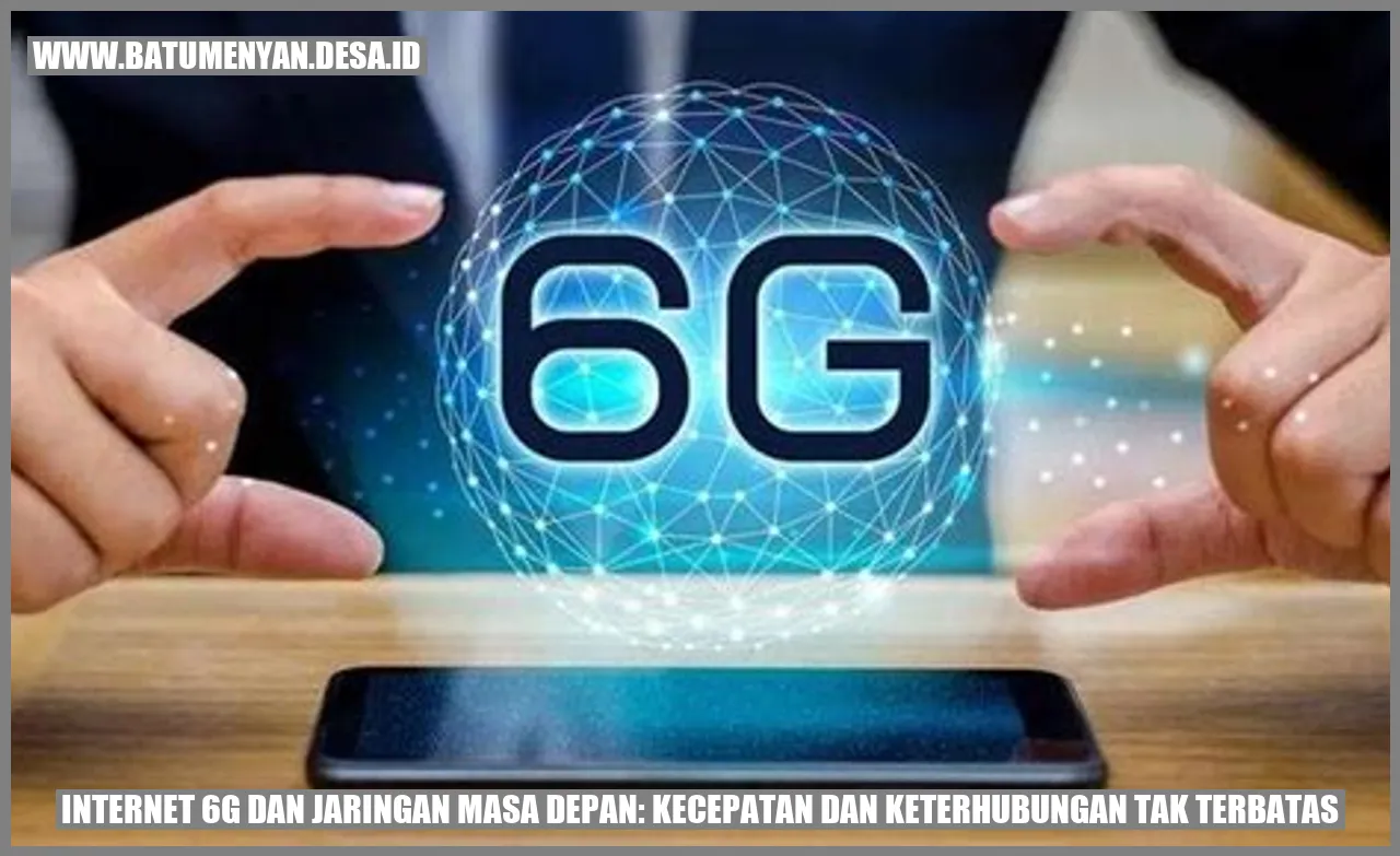 Internet 6G dan Jaringan Masa Depan: Kecepatan dan Keterhubungan Tak Terbatas