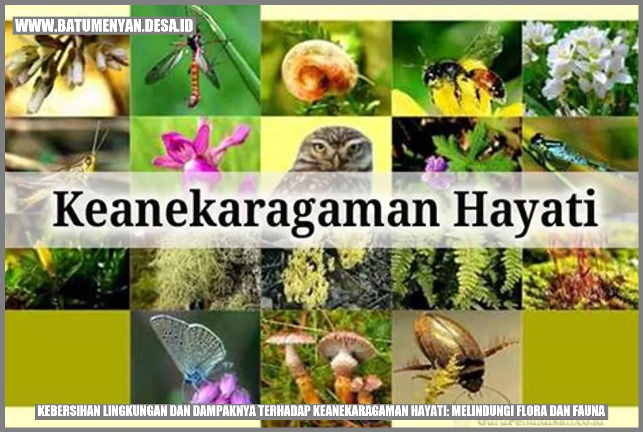 Kebersihan Lingkungan dan Dampaknya terhadap Keanekaragaman Hayati: Melindungi Flora dan Fauna