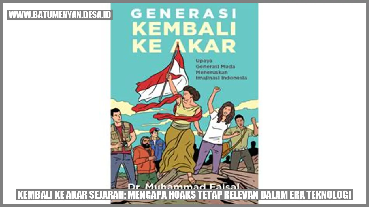 Kembali ke Akar Sejarah: Mengapa Hoaks Tetap Relevan dalam Era Teknologi