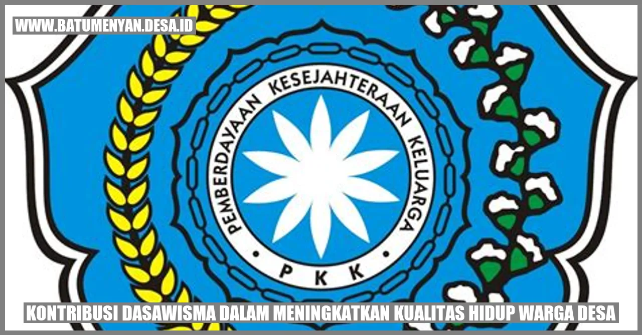 Kontribusi Dasawisma dalam Meningkatkan Kualitas Hidup Warga Desa