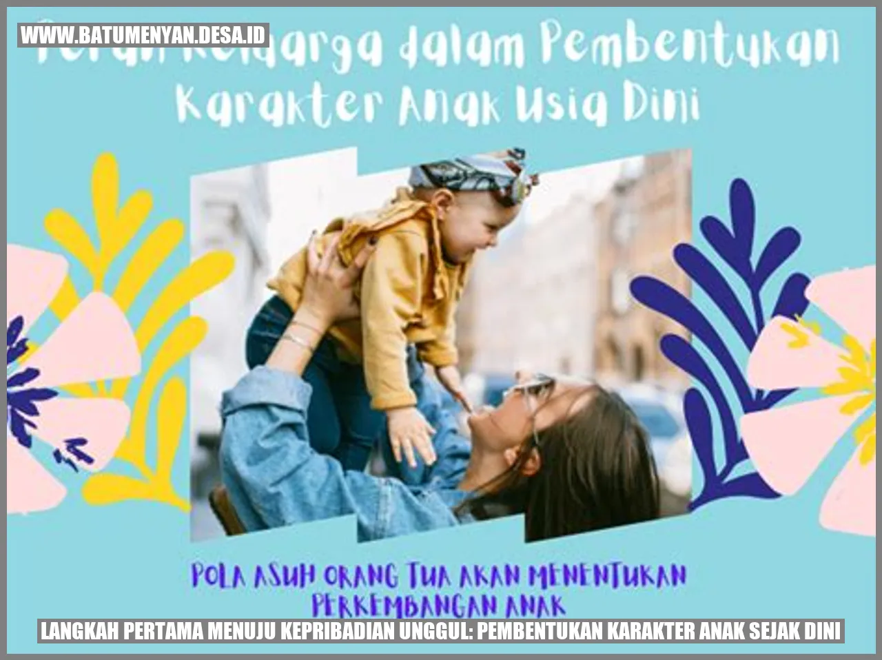 Langkah Pertama Menuju Kepribadian Unggul: Pembentukan Karakter Anak Sejak Dini