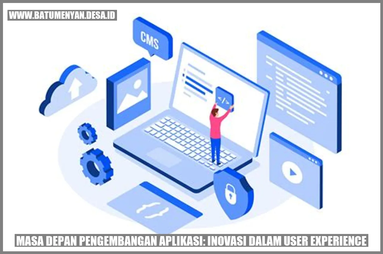 Masa Depan Pengembangan Aplikasi: Inovasi dalam User Experience