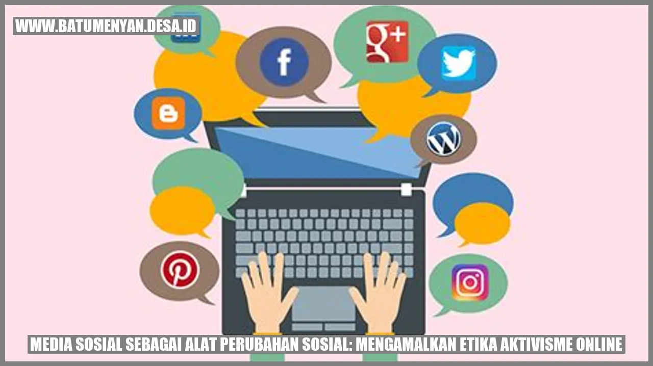 Media Sosial Sebagai Alat Perubahan Sosial: Mengamalkan Etika Aktivisme ...