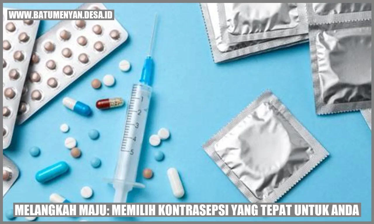 Melangkah Maju: Memilih Kontrasepsi yang Tepat untuk Anda