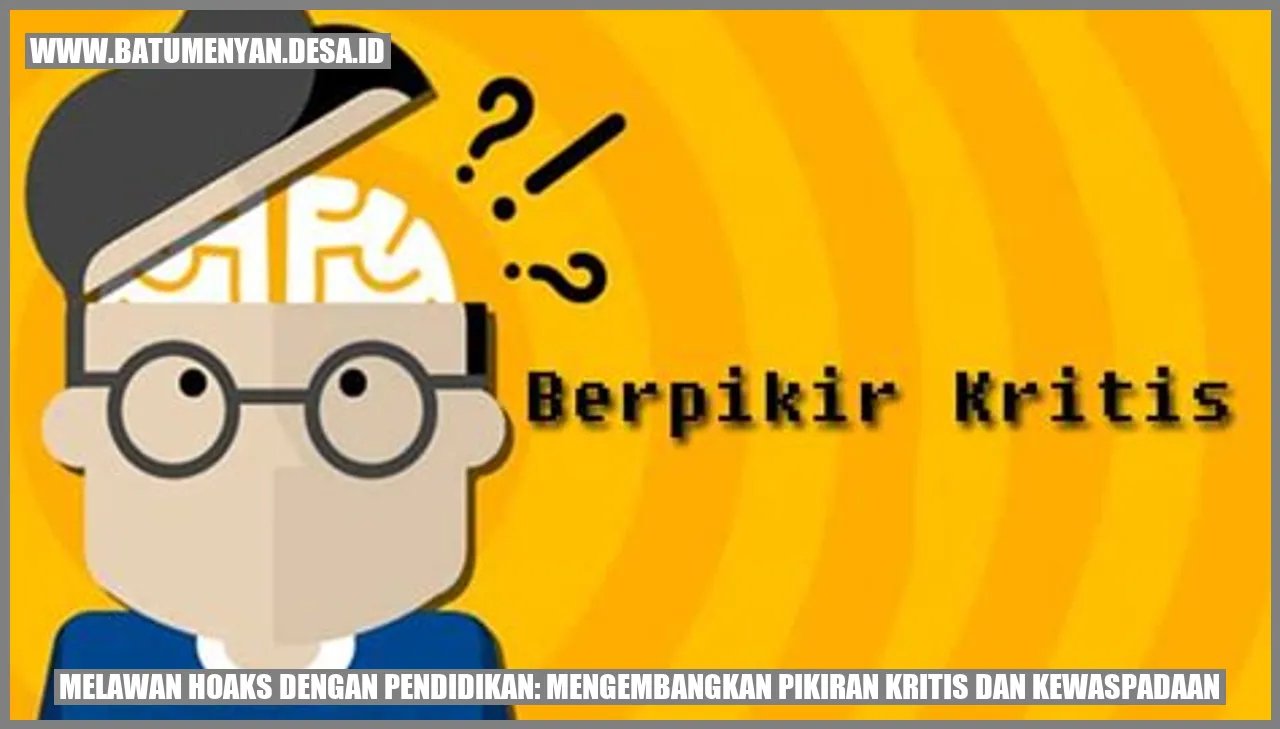 Melawan Hoaks dengan Pendidikan: Mengembangkan Pikiran Kritis dan Kewaspadaan