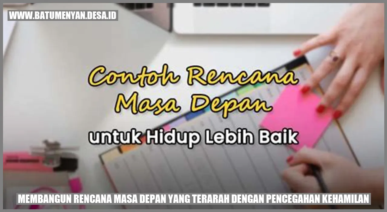 Membangun Rencana Masa Depan yang Terarah dengan Pencegahan Kehamilan