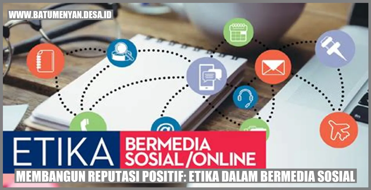 Membangun Reputasi Positif: Etika dalam Bermedia Sosial