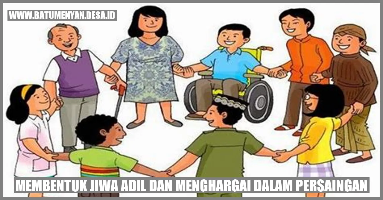 Membentuk Jiwa Adil dan Menghargai Dalam Persaingan