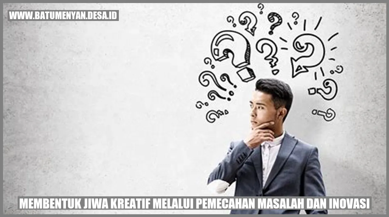 Membentuk Jiwa Kreatif melalui Pemecahan Masalah dan Inovasi