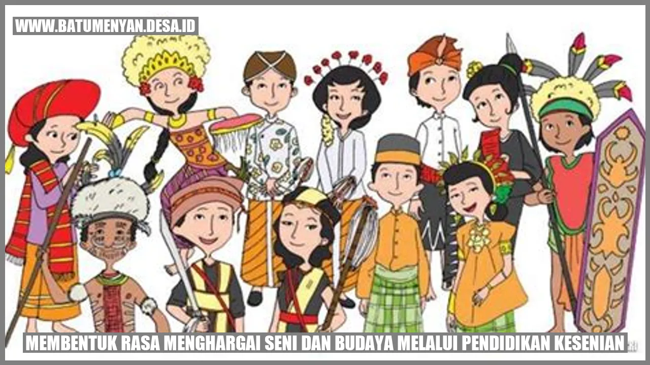 Membentuk Rasa Menghargai Seni dan Budaya Melalui Pendidikan Kesenian