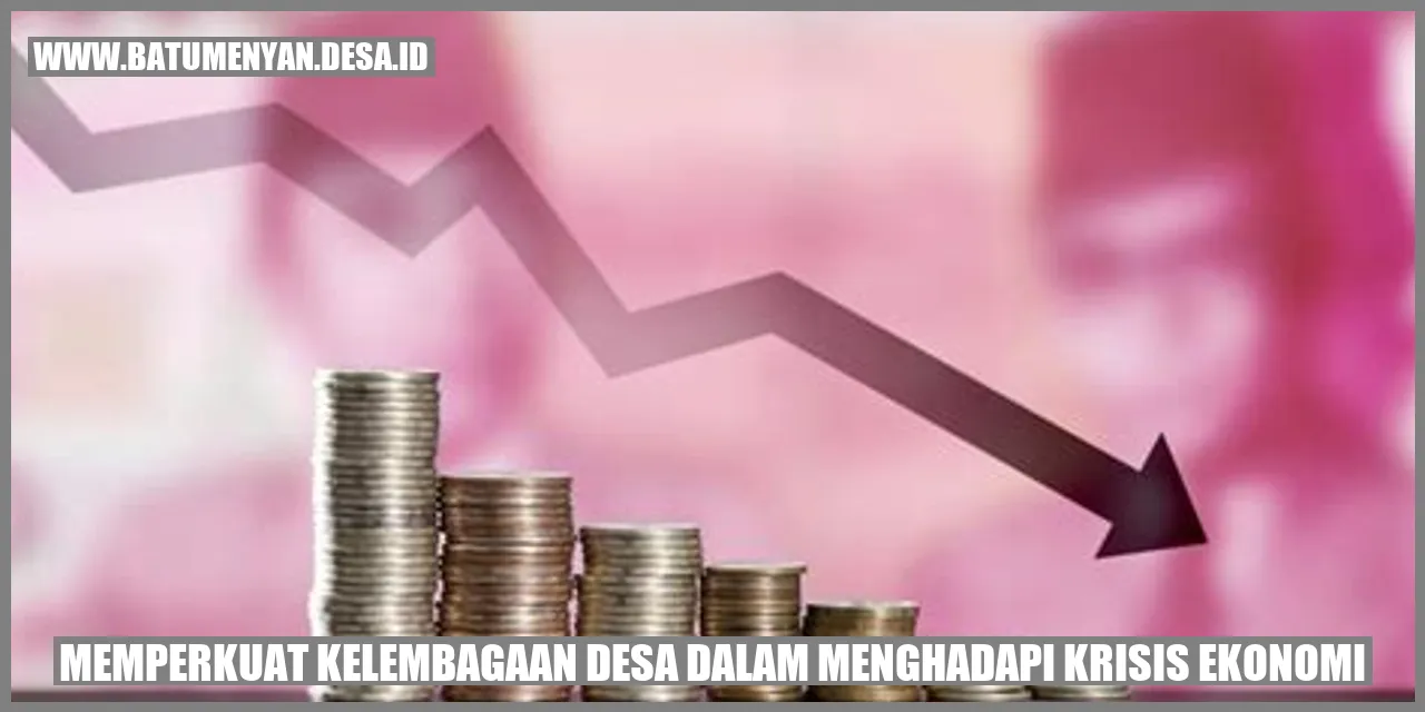 Memperkuat Kelembagaan Desa dalam Menghadapi Krisis Ekonomi