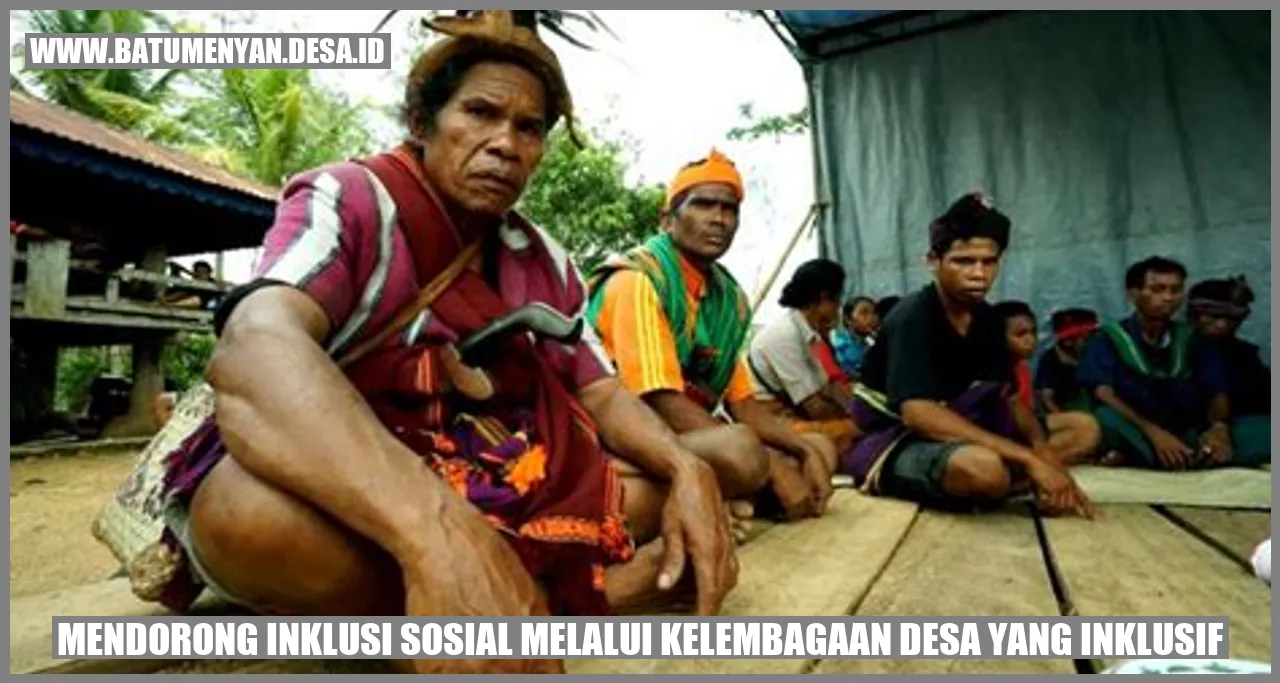 Mendorong Inklusi Sosial melalui Kelembagaan Desa yang Inklusif