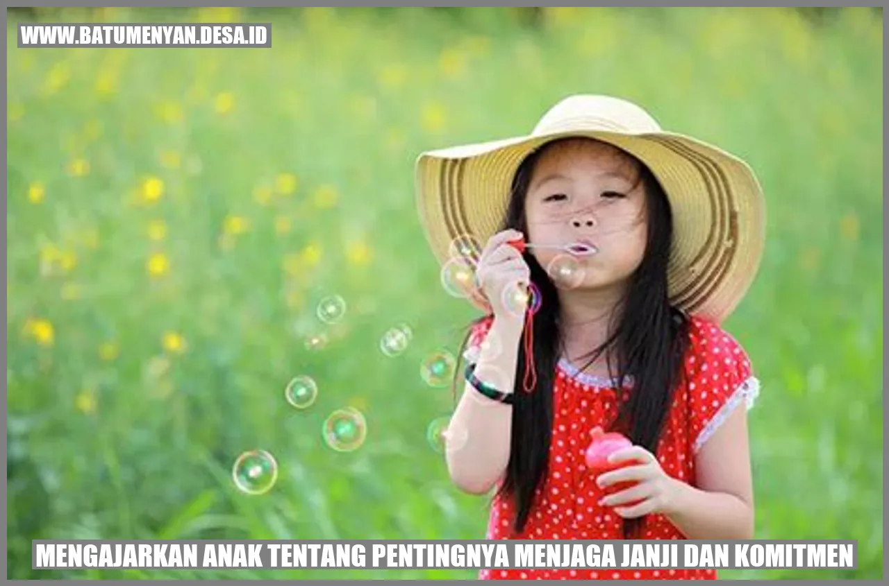 Mengajarkan Anak tentang Pentingnya Menjaga Janji dan Komitmen