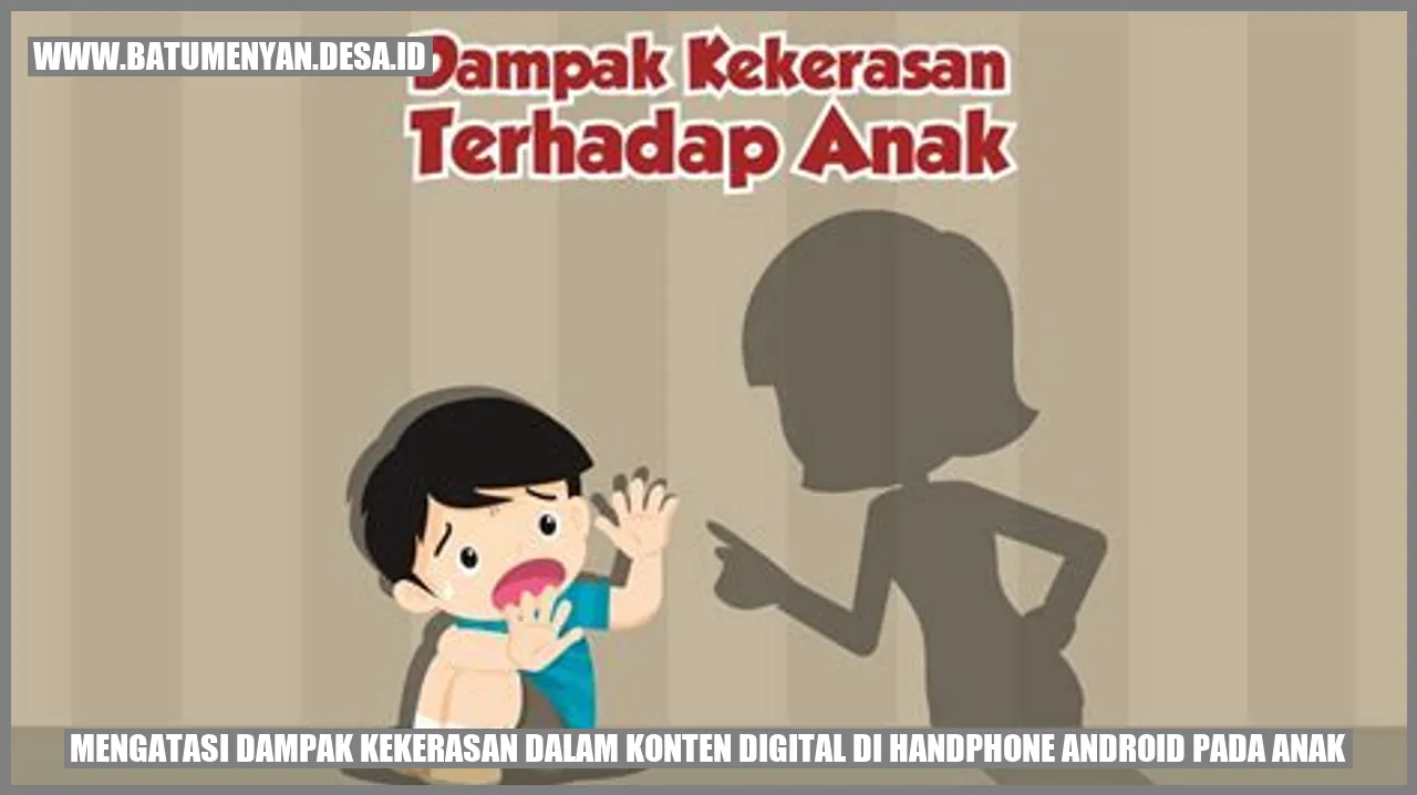 Mengatasi Dampak Kekerasan dalam Konten Digital di Handphone Android pada Anak